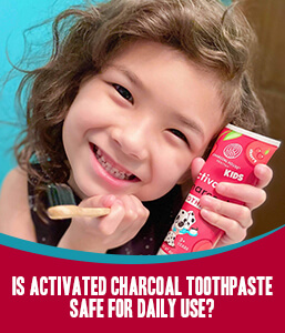 Is Activated Charcoal Toothpaste Safe for Daily Use?